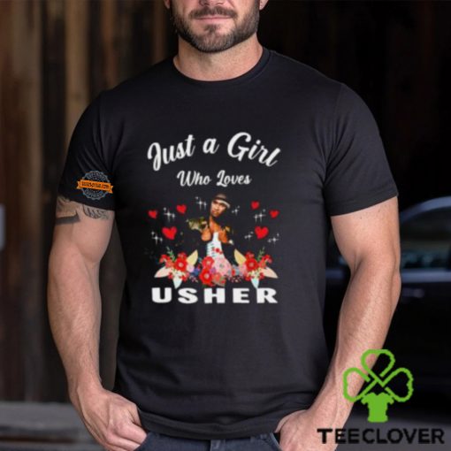 Just A Girl Who Loves Usher T Shirt