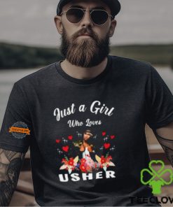 Just A Girl Who Loves Usher T Shirt