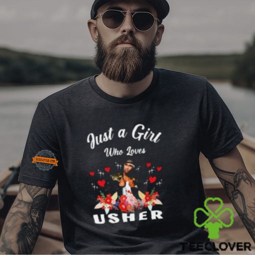 Just A Girl Who Loves Usher T Shirt