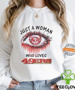 Just A Woman San Francisco 49ers Shirt