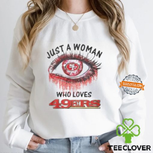 Just A Woman San Francisco 49ers Shirt