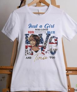 Just A Woman Who Loves Red White Blue And Tina Too Shirt