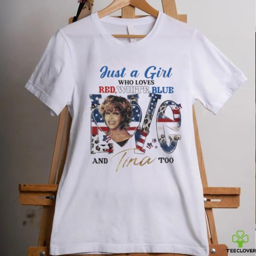 Just A Woman Who Loves Red White Blue And Tina Too Shirt