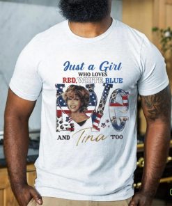 Just A Woman Who Loves Red White Blue And Tina Too Shirt