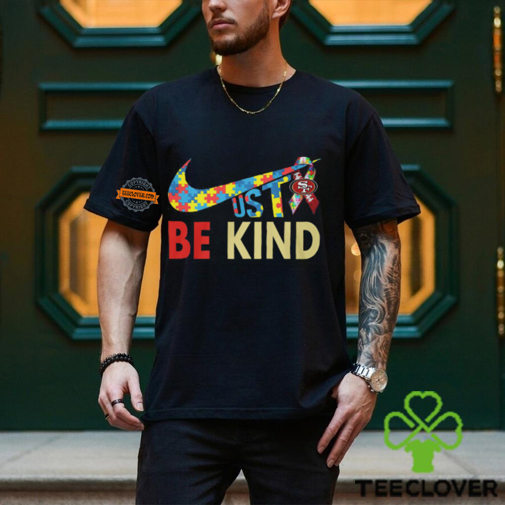 Just Be Kind San Francisco 49ers Shirt Just Be Kind San Francisco 49ers Shirt