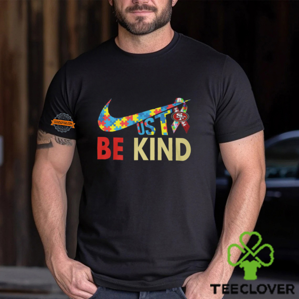 Just Be Kind San Francisco 49ers Shirt Just Be Kind San Francisco 49ers Shirt