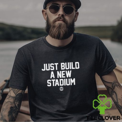 Just Build A New Stadium Shirt