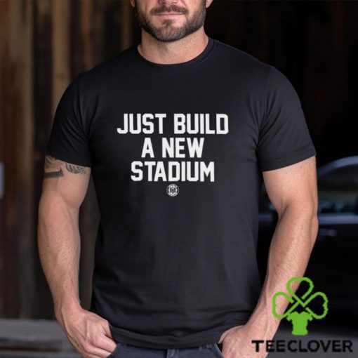 Just Build A New Stadium Shirt