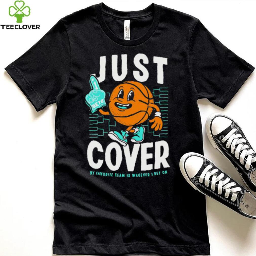 Just Cover My Favorite Is Whoever I Bet On shirt Just Cover My Favorite Is Whoever I Bet On shirt