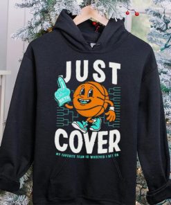 Just Cover My Favorite Is Whoever I Bet On shirt