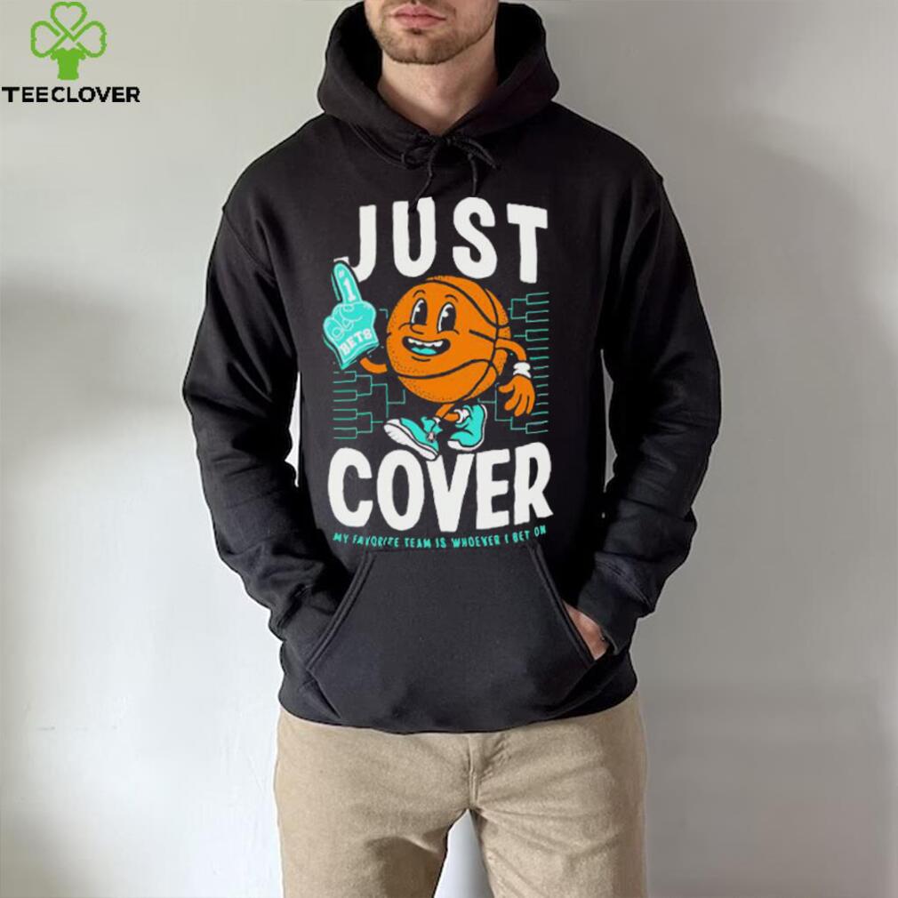 Just Cover My Favorite Is Whoever I Bet On shirt Just Cover My Favorite Is Whoever I Bet On shirt