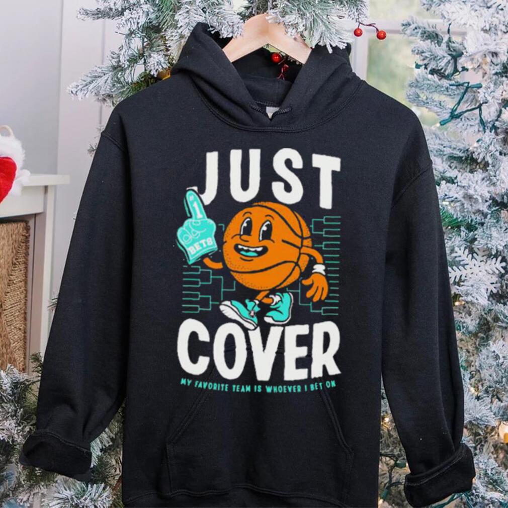 Just Cover My Favorite Is Whoever I Bet On shirt Just Cover My Favorite Is Whoever I Bet On shirt