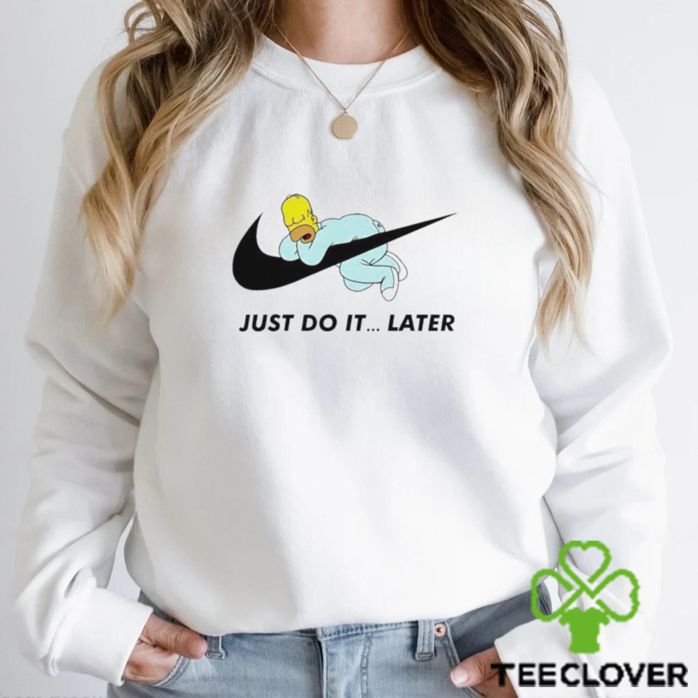 Just Do It Later Homer Simpson shirt Just Do It Later Homer Simpson shirt