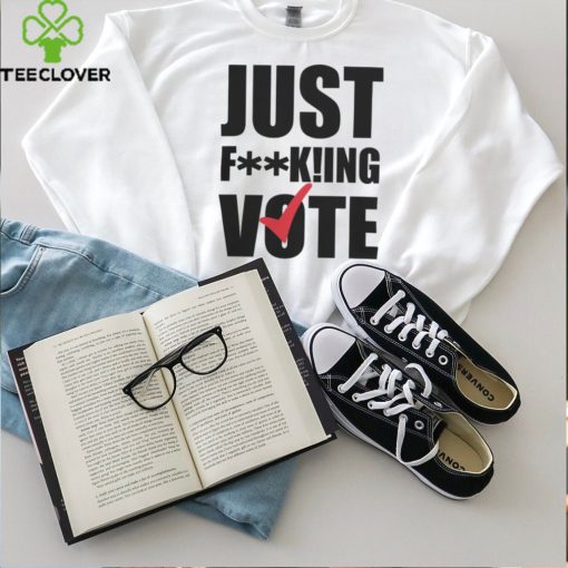 Just Fucking Vote Man’s T Shirt