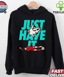 Just Have It shirt