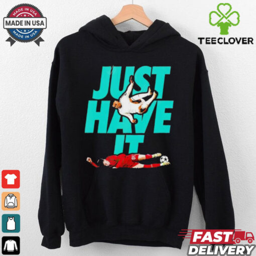 Just Have It shirt