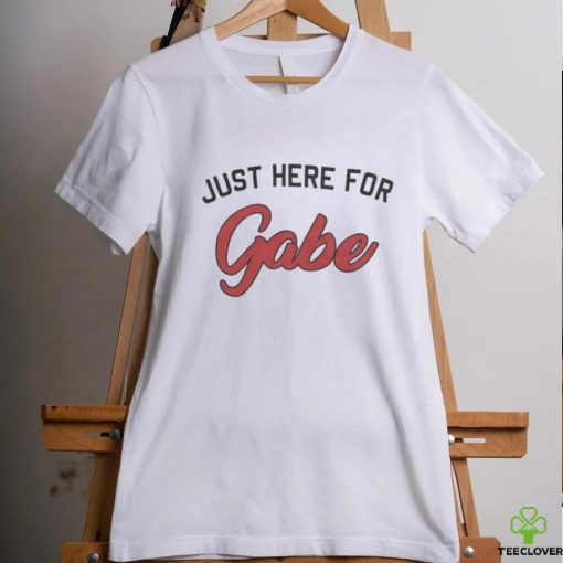 Just Here For Gabe Shirt
