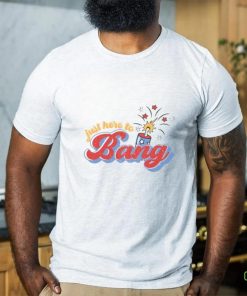 Just Here To Bang Shirt