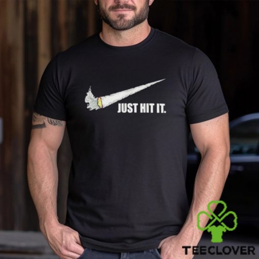 Just Hit It Funny Cannabis Smoker Weed Marijuana Stoner T Shirt