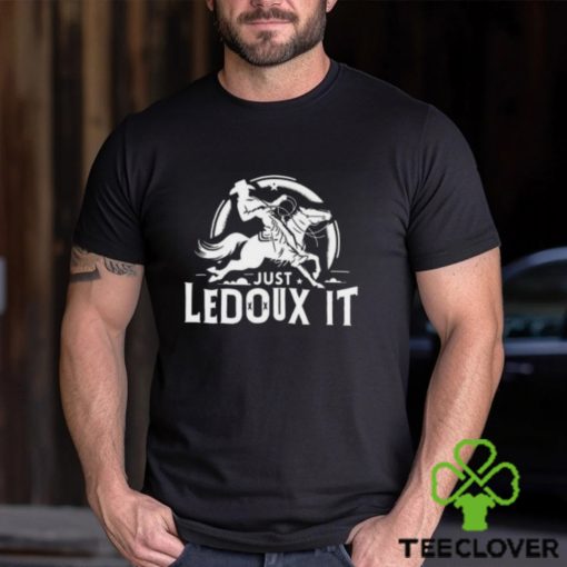 Just Ledoux It Shirt Just Ledoux It Tee Just Ledoux It T Shirt