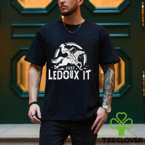 Just Ledoux It Shirt Just Ledoux It Tee Just Ledoux It T Shirt