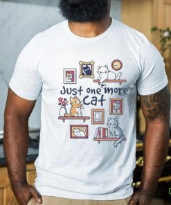 Just One More Cat T shirt
