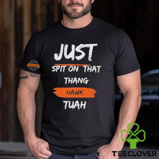 Just Spit on That Thang Hawk Tuah Text T Shirt