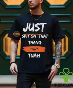 Just Spit on That Thang Hawk Tuah Text T Shirt