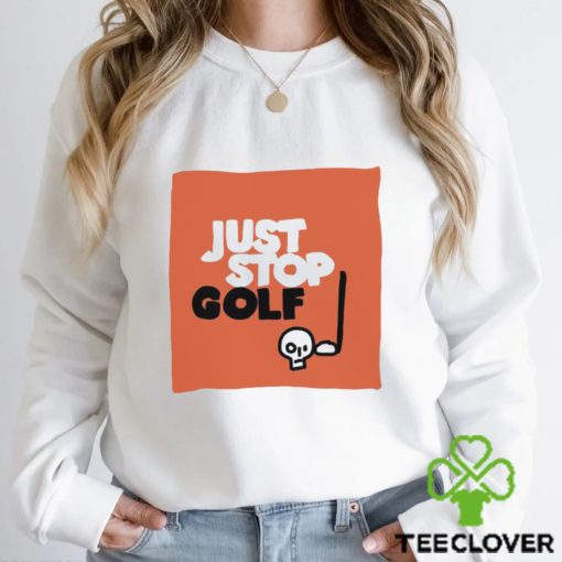 Just Stop Gold skull art hoodie, sweater, longsleeve, shirt v-neck, t-shirt