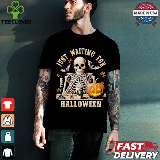 Just Waiting For Halloween Skeleton Coffee Spooky Season Shirt