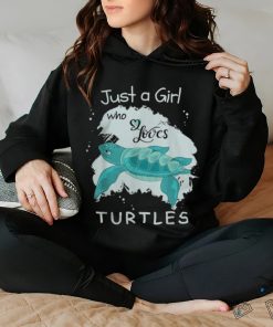 Just a Girl Who Loves Turtles shirt 2 Just a Girl Who Loves Turtles shirt