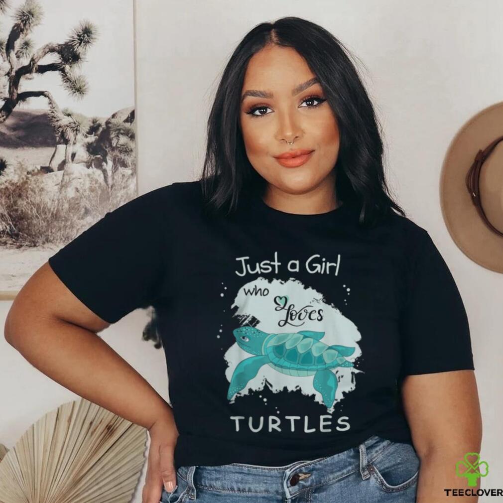 Just a Girl Who Loves Turtles shirt Just a Girl Who Loves Turtles shirt
