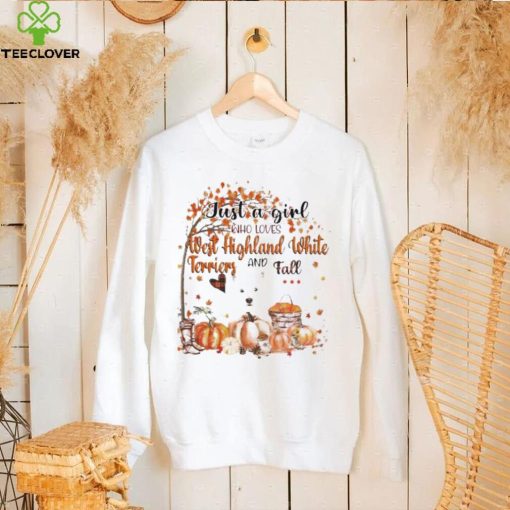 Just a Girl who loves West Highland White Terrier and Fall Pumpkin Happy Thanksgiving hoodie, sweater, longsleeve, shirt v-neck, t-shirt