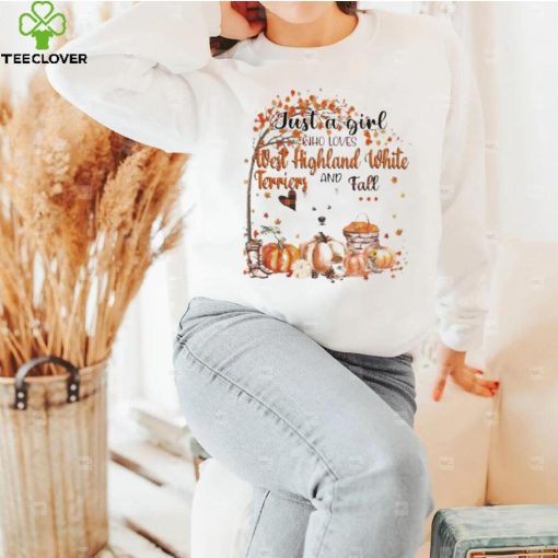 Just a Girl who loves West Highland White Terrier and Fall Pumpkin Happy Thanksgiving hoodie, sweater, longsleeve, shirt v-neck, t-shirt