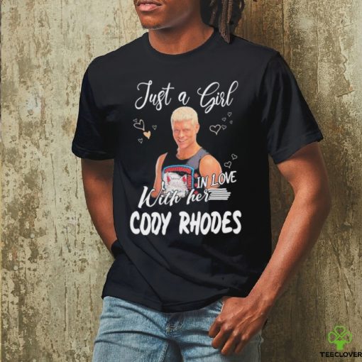 Just a girl in love with her Cody Rhodes hoodie, sweater, longsleeve, shirt v-neck, t-shirt