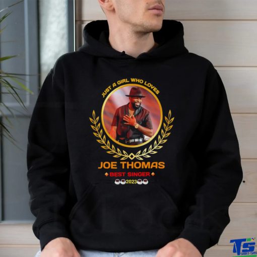 Just a girl who loves Joe Thomas best singer 2023 logo hoodie, sweater, longsleeve, shirt v-neck, t-shirt