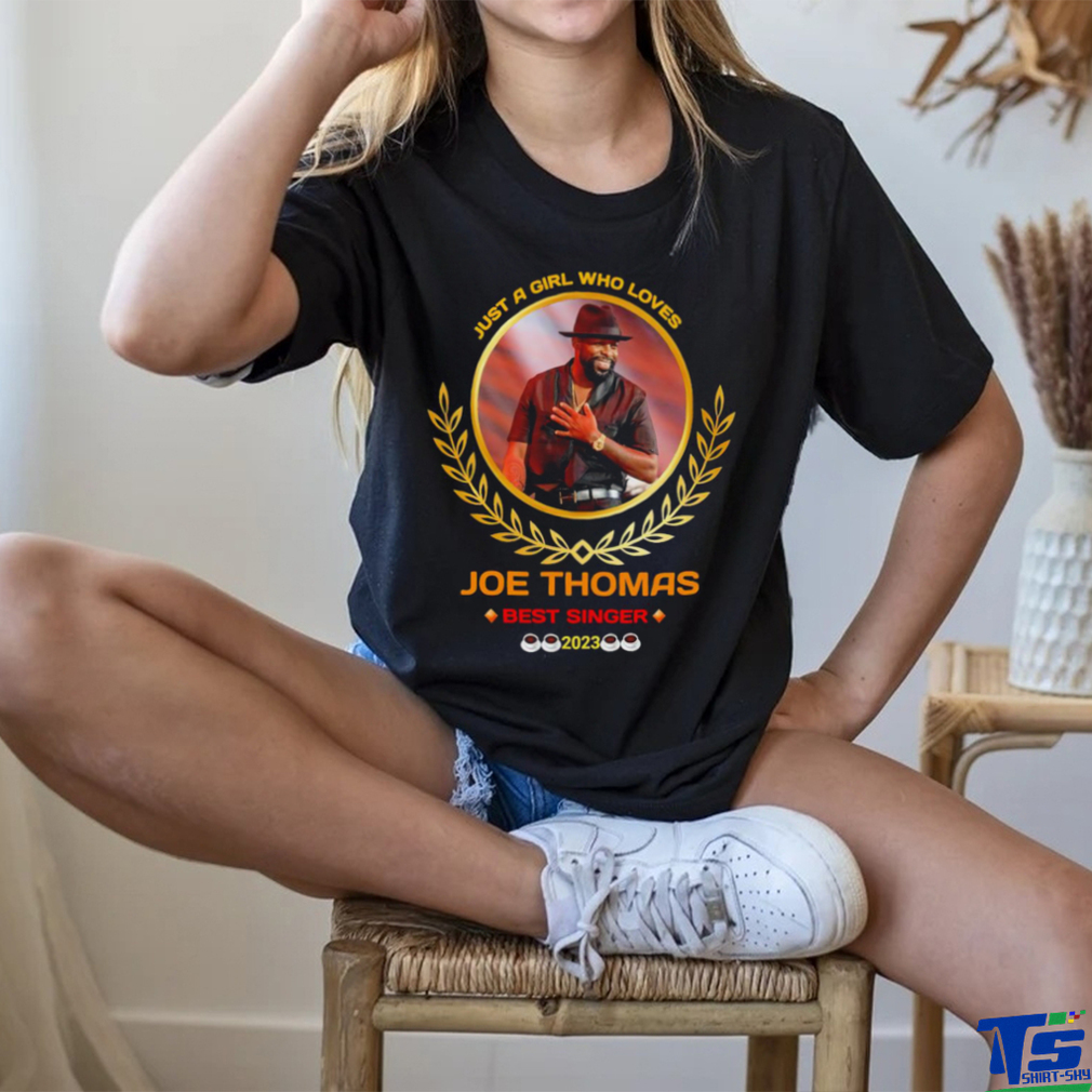 Just a girl who loves Joe Thomas best singer 2023 logo shirt - Teeclover