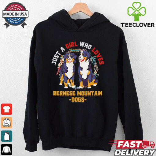 Just a girl who loves bernese mountain dogs shirt