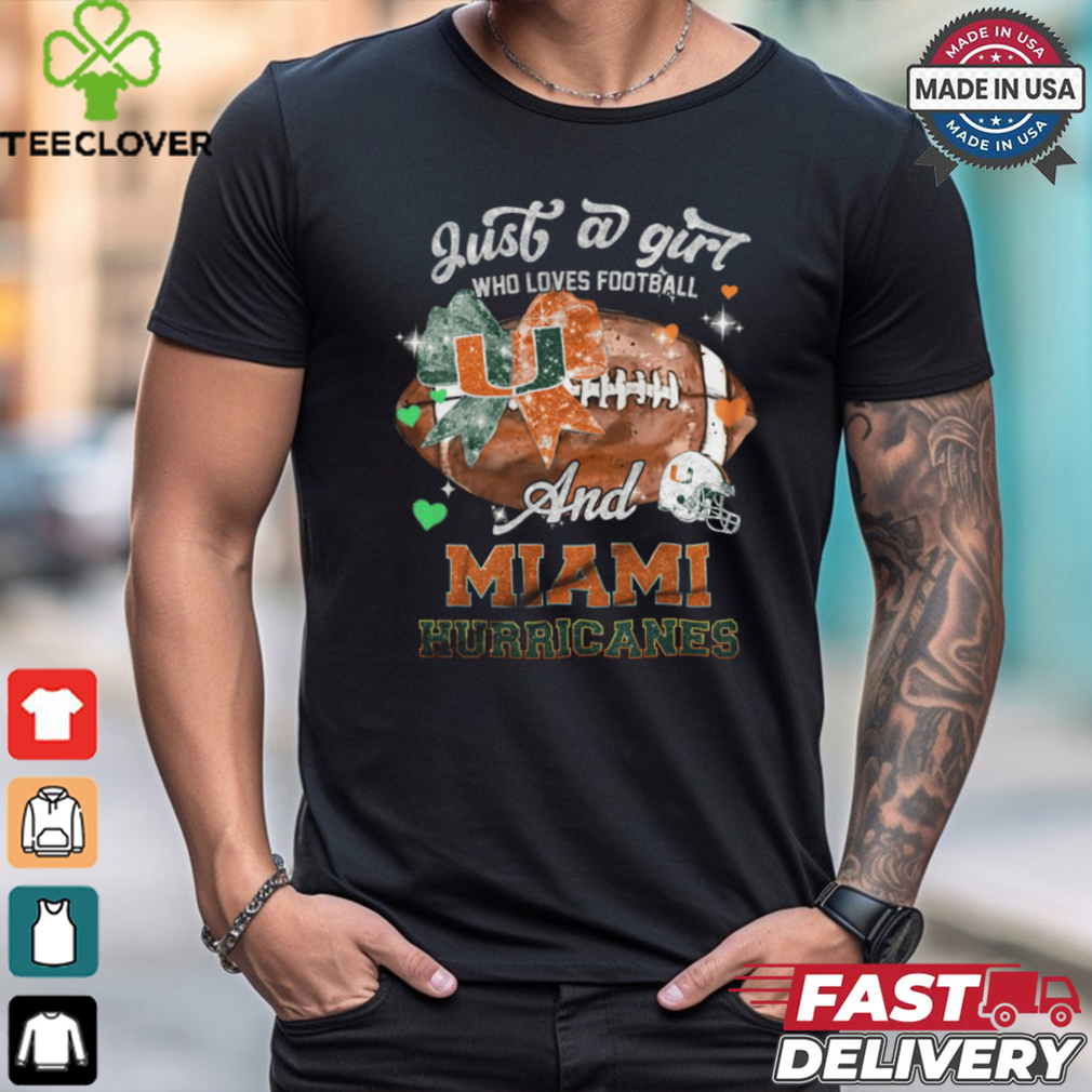 Just a girl who loves football amd miami hurricanes shirt Just a girl who loves football amd miami hurricanes shirt