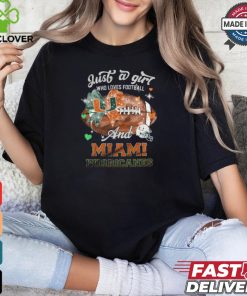 Just a girl who loves football amd miami hurricanes shirt