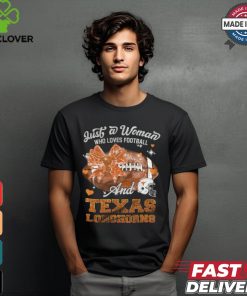 Just a girl who loves football and texas longhorns shirt 1 Just a girl who loves football and texas longhorns shirt