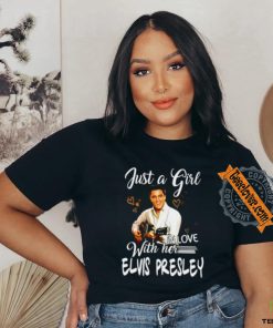 Just a girl with her in love elvis presley shirt