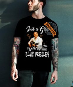 Just a girl with her in love elvis presley shirt