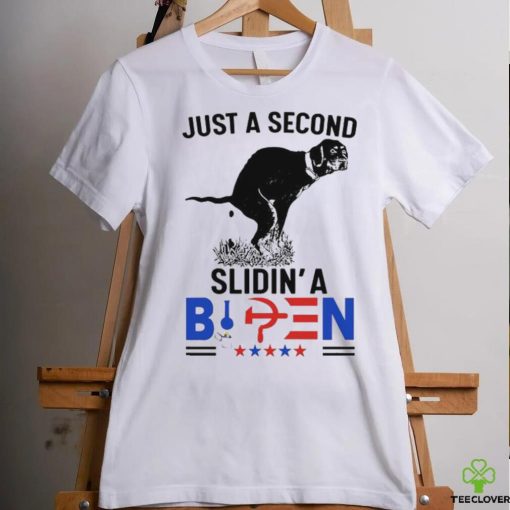 Just a second slidin’a Biden hoodie, sweater, longsleeve, shirt v-neck, t-shirt