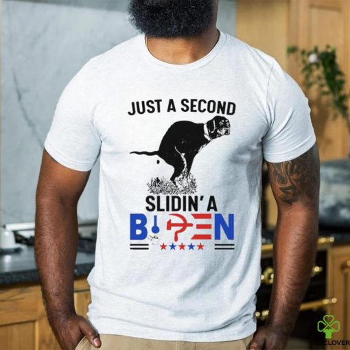 Just a second slidin’a Biden hoodie, sweater, longsleeve, shirt v-neck, t-shirt