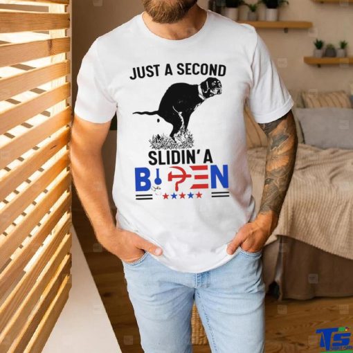 Just a second slidin’a Biden hoodie, sweater, longsleeve, shirt v-neck, t-shirt