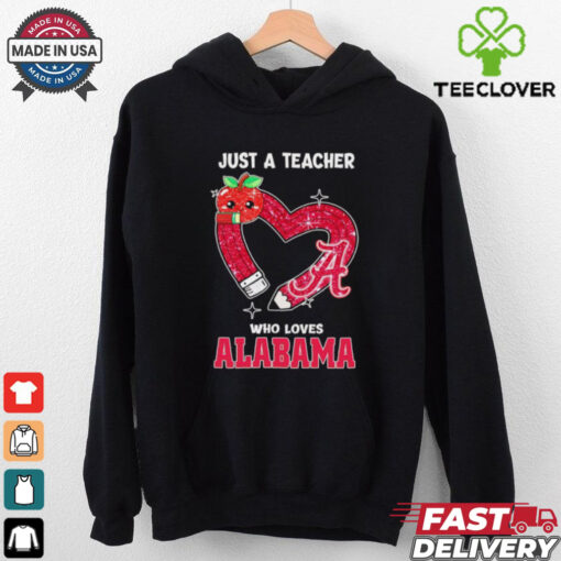 Just a teacher who loves Alabama Crimson Tide shirt