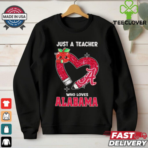 Just a teacher who loves Alabama Crimson Tide shirt