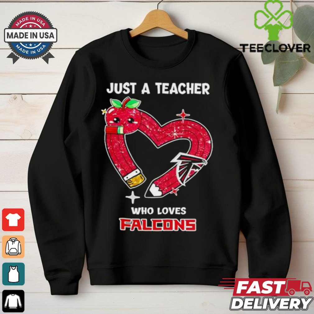 Just a teacher who loves Atlanta Falcons heart shirt Just a teacher who loves Atlanta Falcons heart shirt