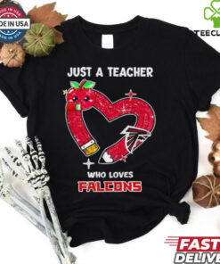 Just a teacher who loves Atlanta Falcons heart shirt